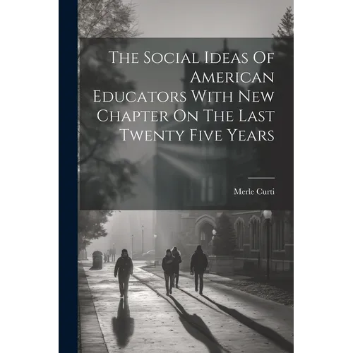 The Social Ideas Of American Educators With New Chapter On The Last Twenty Five Years - Paperback