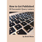 How to Get Published: 50 Successful Query Letters - Paperback
