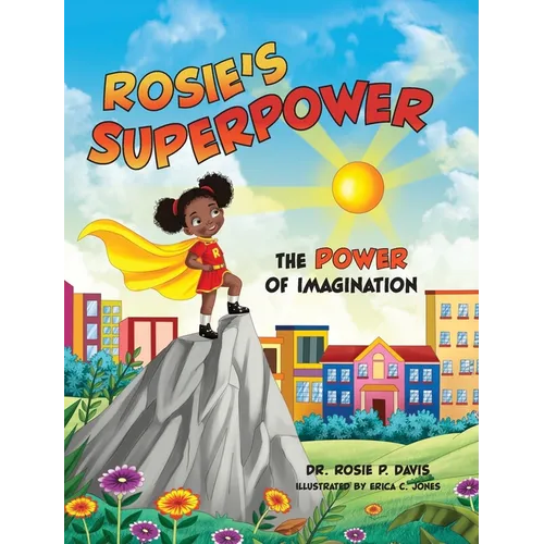 Rosie's Superpower: The Power of Imagination - Hardcover