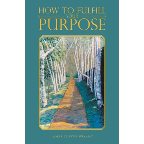 How to Fulfill Your Purpose - Paperback