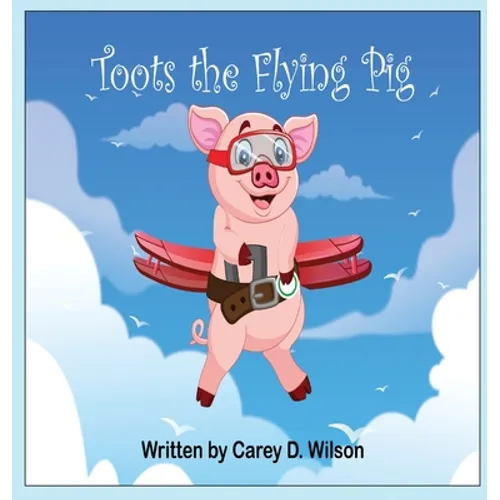 Toots the Flying Pig - Hardcover