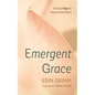 Emergent Grace: Christian Hope for Serious Mental Illness - Paperback
