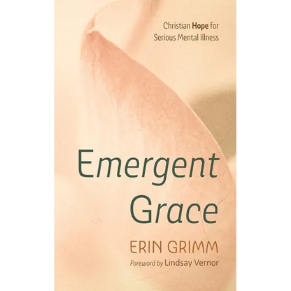 Emergent Grace: Christian Hope for Serious Mental Illness - Paperback