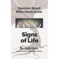 Bible Study Guides -- Signs of Life: Good Questions Have Small Groups Talking - Paperback