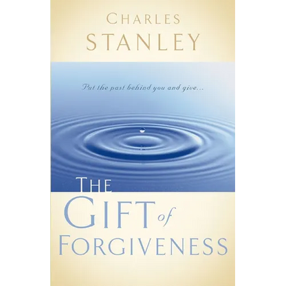 The Gift of Forgiveness: Put the Past Behind You and Learn How to Forgive . . . - Paperback