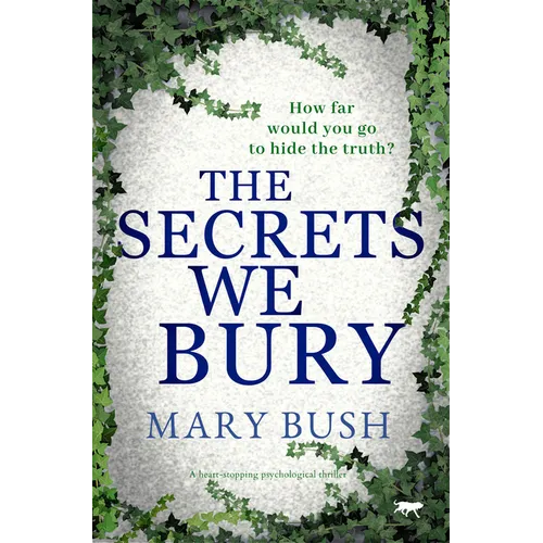The Secrets We Bury: A Heart-Stopping Psychological Thriller - Paperback