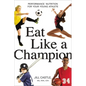The Eat Like a Champion: Performance Nutrition for Your Young Athlete - Paperback