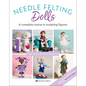 Needle Felting Dolls: A Complete Course in Sculpting Figures - Paperback