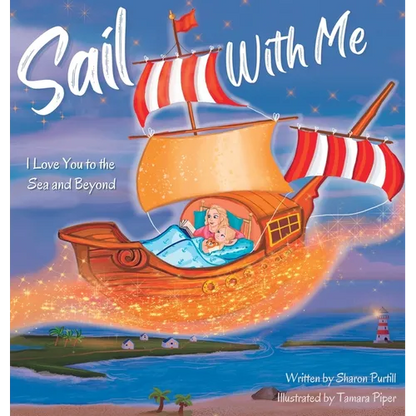 Sail With Me: I Love You to the Sea and Beyond (Mother and Daughter Edition) - Hardcover