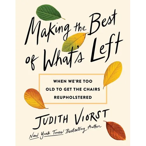 Making the Best of What's Left: When We're Too Old to Get the Chairs Reupholstered - Hardcover