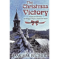 The Christmas Victory: A Gem of a Sermon, All Wrapped Up in a Historical Novel - Paperback