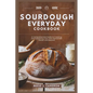 Sourdough Everyday Cookbook: Unlock The Secrets Of Perfect Bread, Creative Recipes, And Artisan Techniques: A Comprehensive Guide to Creating and S - Paperback