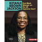 Ketanji Brown Jackson: First Black Woman on the Us Supreme Court - Library Binding