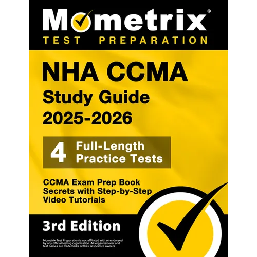 Nha Ccma Study Guide 2025-2026 - 4 Full-Length Practice Tests, Ccma Exam Prep Book Secrets with Step-By-Step Video Tutorials: [3rd Edition] - Paperback