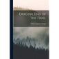 Oregon, end of the Trail - Paperback