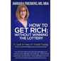 How to Get Rich; Without Winning the Lottery: A Guide to Money & Wealth Building - Paperback
