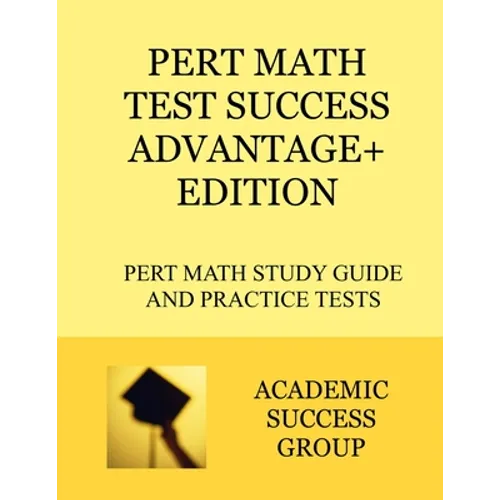 PERT Math Test Success Advantage+ Edition: PERT Math Study Guide and Practice Tests - Paperback