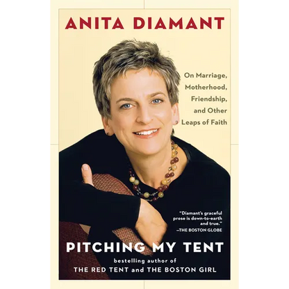 Pitching My Tent: On Marriage, Motherhood, Friendship, and Other Leaps of Faith - Paperback