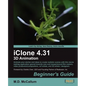 Iclone 4.31 3D Animation Beginner's Guide - Paperback