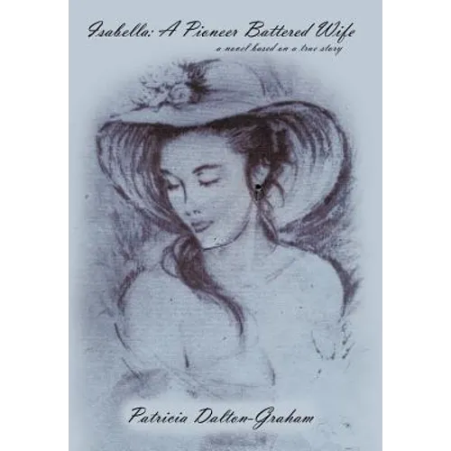 Isabella: A Pioneer Battered Wife - Hardcover