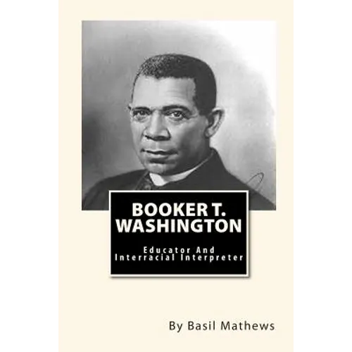 Booker T. Washington: Educator And Interracial Interpreter - Paperback