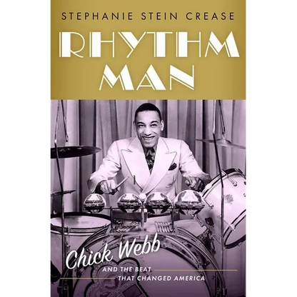 Rhythm Man: Chick Webb and the Beat That Changed America - Hardcover
