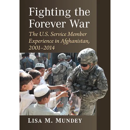 Fighting the Forever War: The U.S. Service Member Experience in Afghanistan, 2001-2014 - Paperback