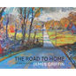 The Road to Home, Art and Essays of James Griffin - Hardcover