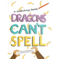 Dragons Can't Spell - Hardcover