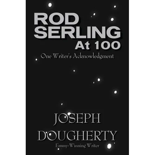 Rod Serling at 100: One Writer's Acknowledgment - Paperback