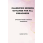 Classified Sermon Outlines for all Preachers: Preacher's Guide to Sermon Preparation - Paperback