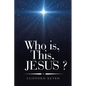 Who is, This, JESUS ? - Paperback