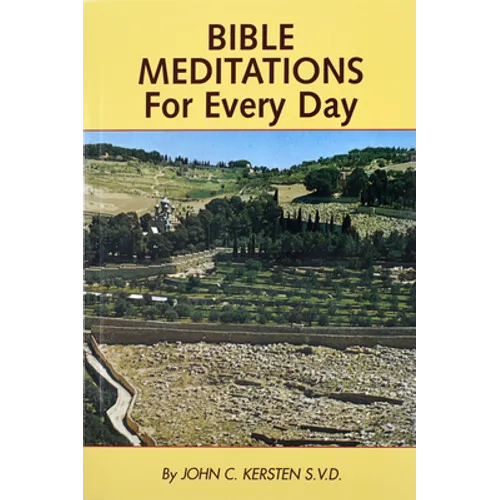 Bible Meditations for Every Day: A Guide to Living the Year in the Spirit of the Scriptures - Paperback