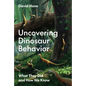 Uncovering Dinosaur Behavior: What They Did and How We Know - Hardcover