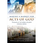 Making a Market for Acts of God: The Practice of Risk Trading in the Global Reinsurance Industry - Hardcover