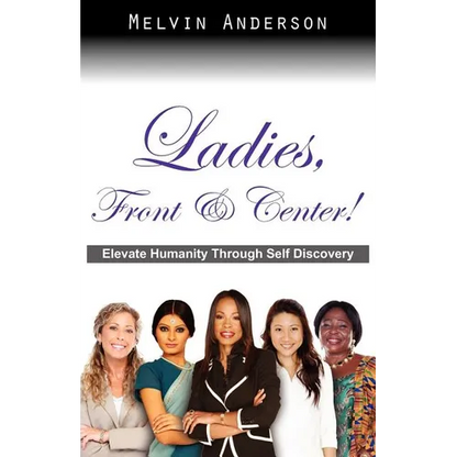Ladies, Front & Center! Elevate Humanity Through Self Discovery - Paperback