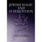 Jewish Magic and Superstition: A Study in Folk Religion - Paperback