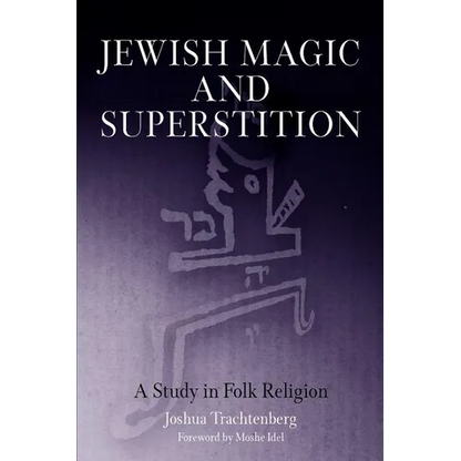Jewish Magic and Superstition: A Study in Folk Religion - Paperback