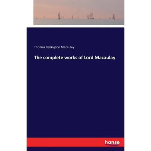 The complete works of Lord Macaulay - Paperback
