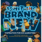 Something Brand New: Inspiration for Kid Marketers - Hardcover