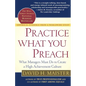Practice What You Preach: What Managers Must Do to Create a High Achievement Culture - Paperback
