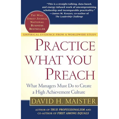 Practice What You Preach: What Managers Must Do to Create a High Achievement Culture - Paperback