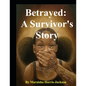 Betrayed: A Survivor's Story - Paperback