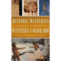 Historic Mysteries of Western Colorado: Case Files of the Western Investigations Team - Hardcover