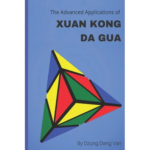 The Advanced Applications of Xuan Kong Da Gua - Paperback