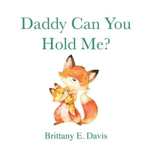 Daddy Can You Hold Me? - Paperback