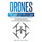 Drones: The Complete Collection: Three books in one. Drones: The Professional Drone Pilot's Manual, Drones: Mastering Flight Techniques, Drones: Fly Y - Paperback