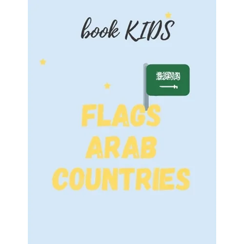 flags Arab countries: for kids age 8 - 12 book for kids flags arabe countries in addition to ( capitals & population ) - Paperback