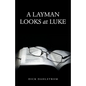 A Layman Looks at Luke - Paperback