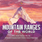 Mountain Ranges of the World: Andes, Rockies, Himalayas, Atlas, Alps Introduction to Geography Grade 4 Children's Science & Nature Books - Paperback